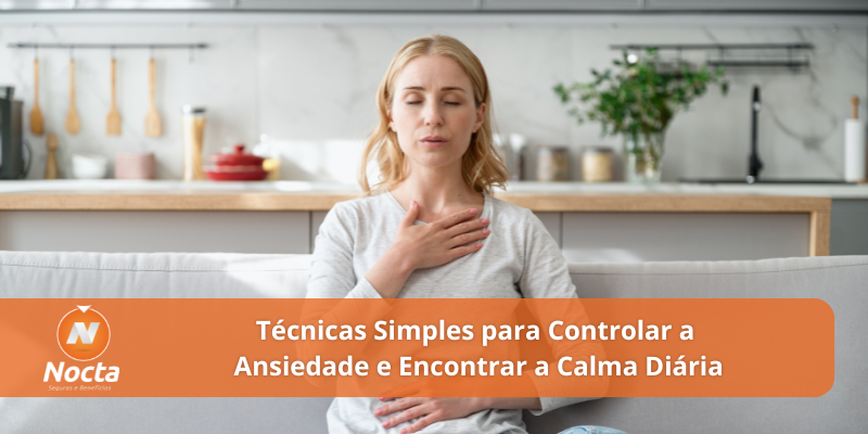 Técnicas Simples para Controlar a Ansiedade e Encontrar a Calma Diária